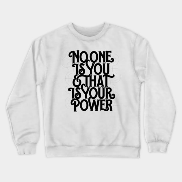 No one is you and that is your power Crewneck Sweatshirt by bjornberglund